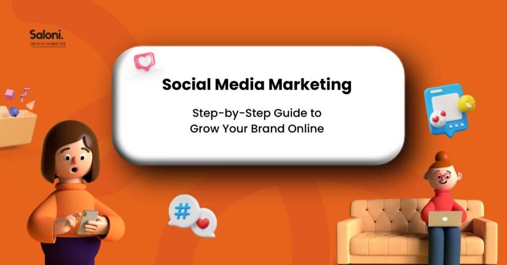 Social Media Marketing: Step-by-Step Guide to Grow Your Brand Online